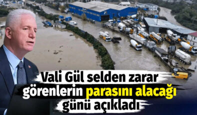 Vali Gül selden zarar görenlerin parasını alacağı günü açıkladı